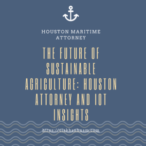 The Future of Sustainable Agriculture: Houston Attorney and IoT Insights