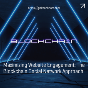 Maximizing Website Engagement: The Blockchain Social Network Approach