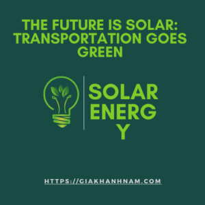 The Future is Solar: Transportation Goes Green