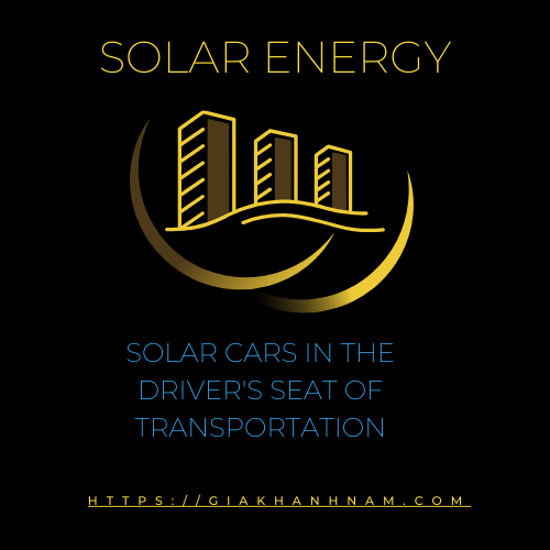 Solar Cars in the Driver’s Seat of Transportation