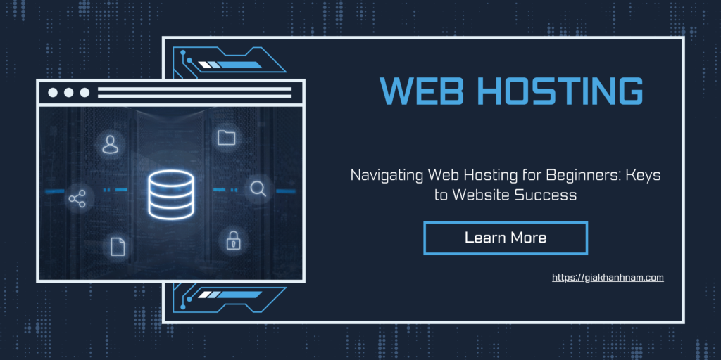 Navigating Web Hosting for Beginners: Keys to Website Success